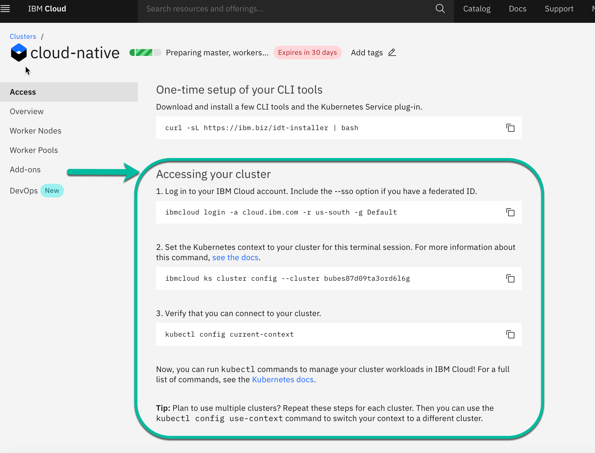 Follow the steps in the Access tab, by starting from "After your cluster provision" and inserting the commands into your terminal session.