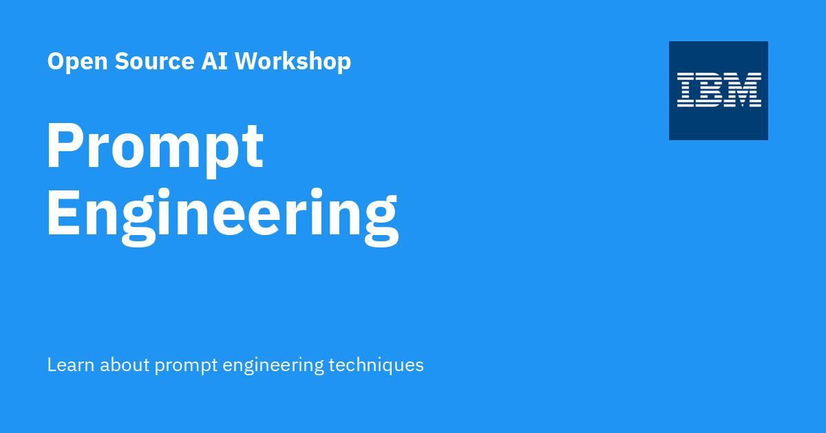 Prompt Engineering - Open Source AI Workshop