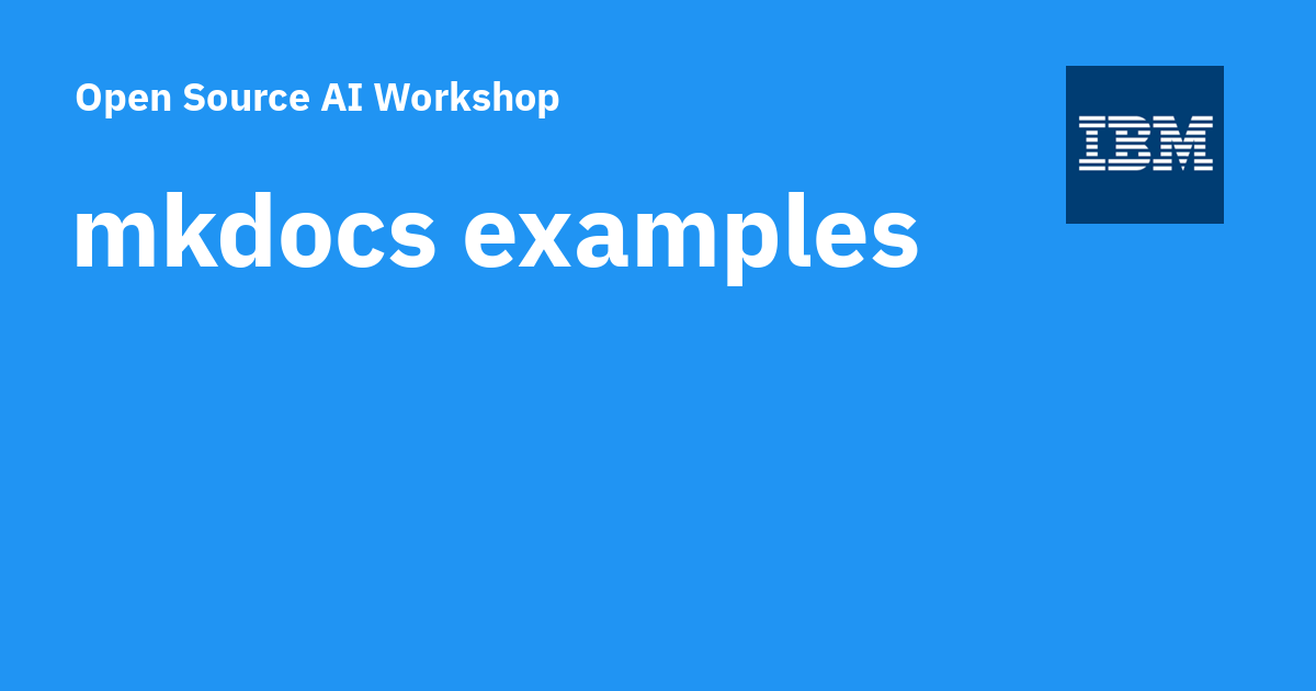 mkdocs examples - Open Source AI Workshop
